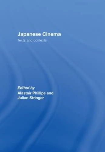 Routledge Japanese Cinema: Texts and Contexts - Film History