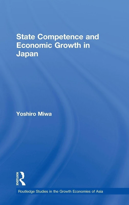 State Competence and Economic Growth in Japan (Routledge Studies in the Growth Economies of Asia)