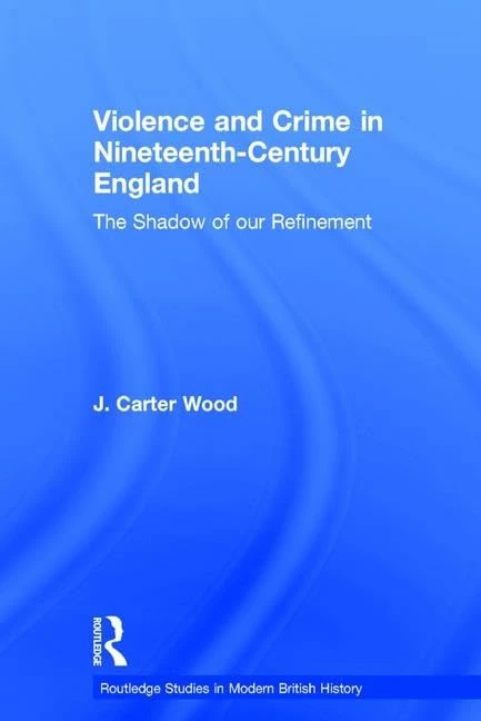 Routledge Violence and Crime in Nineteenth Century England