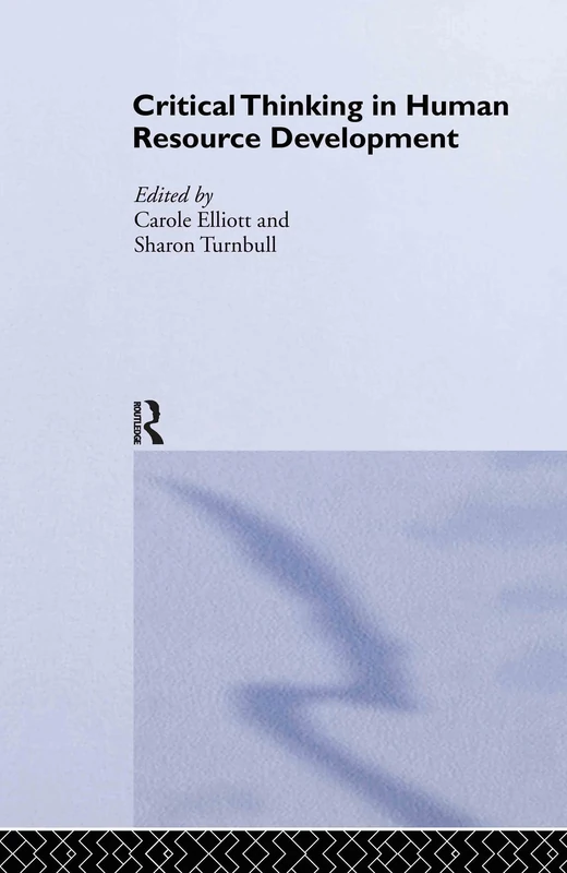 Critical Thinking in Human Resource Development (Routledge Studies in Human Resource Development)