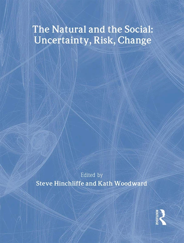 Routledge - The Natural and the Social: Uncertainty, Risk, Change