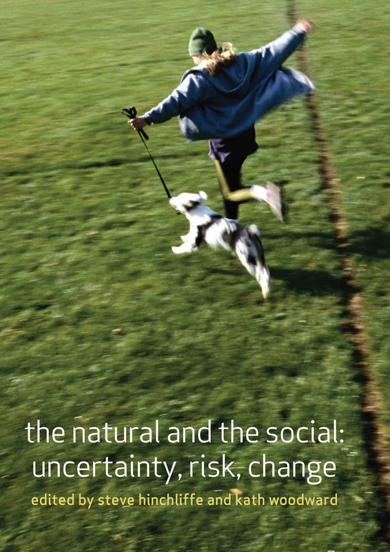 The Natural and the Social: Uncertainty, Risk, Change: Volume 2 (Understanding Social Change)
