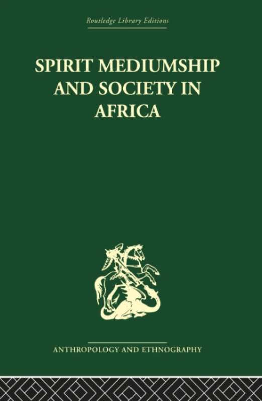 Spirit Mediumship and Society in Africa (Routledge Library Editions: Anthropology and Ethnography)