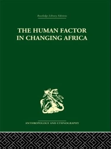 The Human Factor in Changing Africa (Routledge Library Editions: Anthropology and Ethnography: Africa, 8)