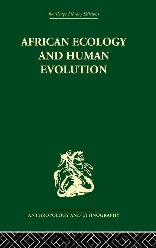 African Ecology and Human Evolution (Routledge Library Editions: Anthropology and Ethnography)