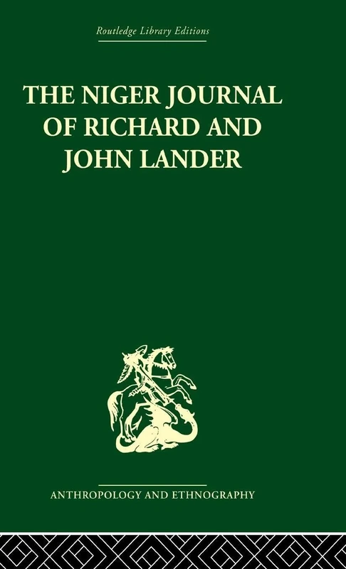 The Niger Journal of Richard and John Lander (Routledge Library Editions: Anthropology and Ethnography)