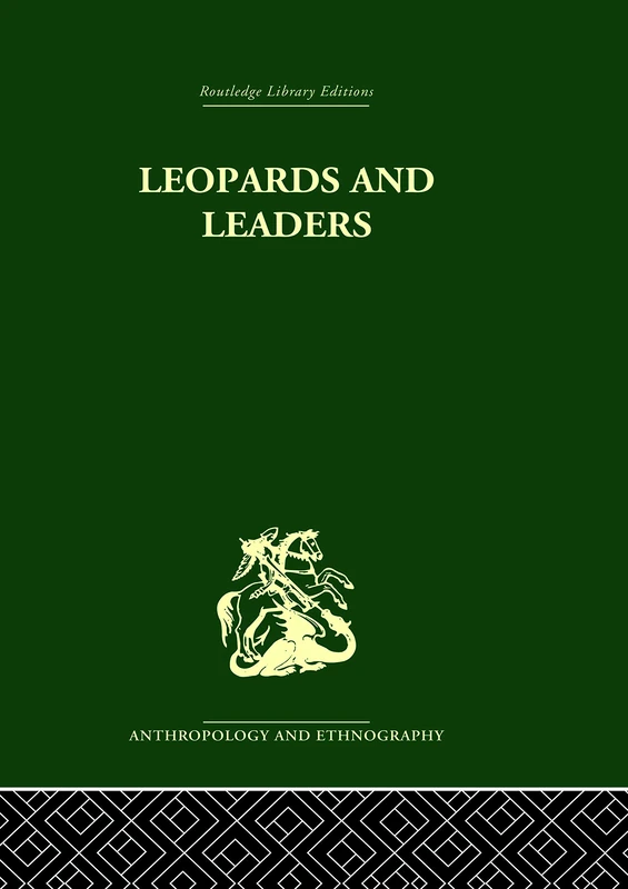 Leopards and Leaders: Constitutional Politics among a Cross River People (Routledge Library Editions: Anthropology and Ethnography)