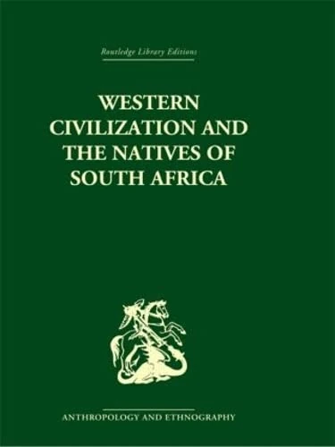 Western Civilization in Southern Africa: Studies in Culture Contact (Routledge Library Editions: Anthropology and Ethnography)