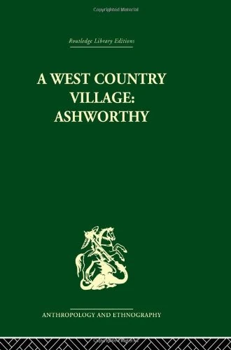 A West Country Village Ashworthy: Family, Kinship and Land (Routledge Library Editions: Anthropology and Ethnography) - Image 1