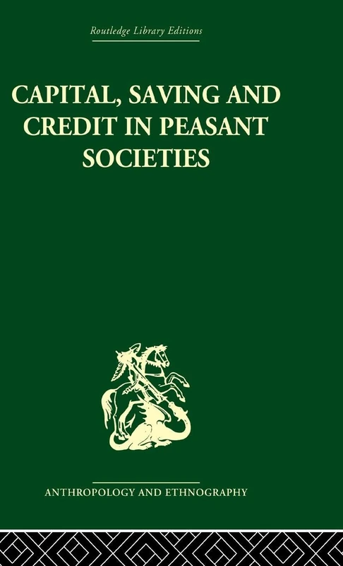 Routledge Capital, Saving and Credit in Peasant Societies - Image 1