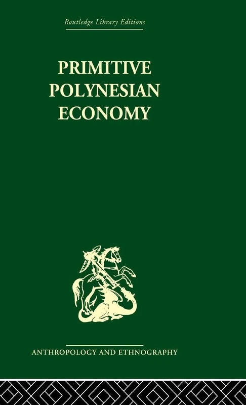 Primitive Polynesian Economy (Routledge Library Editions: Anthropology & Ethnography)