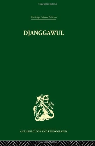 Djanggawul: An Aboriginal Religious Cult of North-Eastern Arnhem Land (Routledge Library Editions: Anthropology and Ethnography)