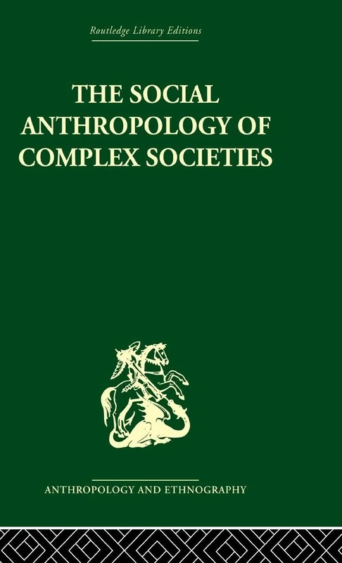 Social Anthropology of Complex Societies (Routledge Library Editions: Anthropology and Ethnography)