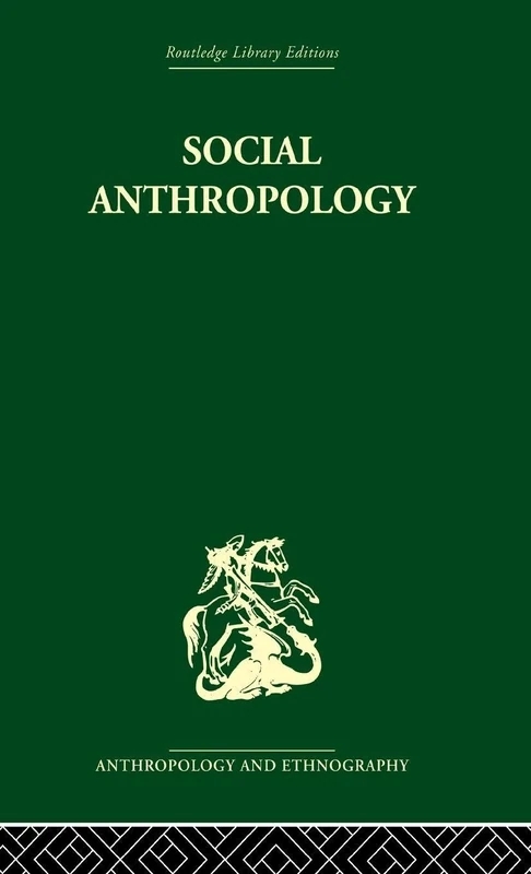 Social Anthropology (Routledge Library Editions: Anthropology and Ethnography)