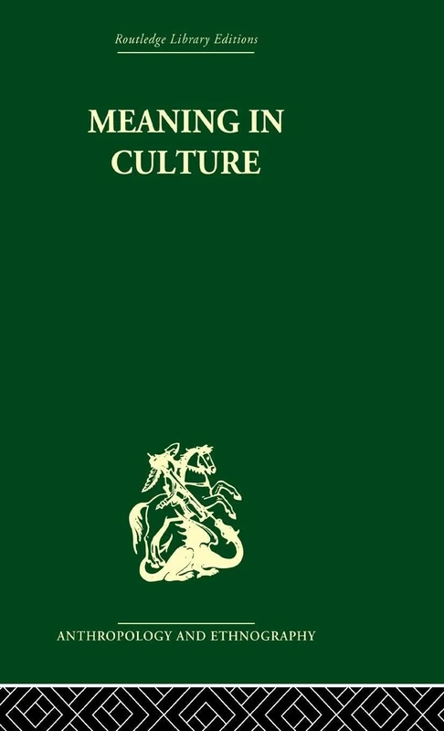 Meaning in Culture (Routledge Library Editions: Anthropology & Ethnography)