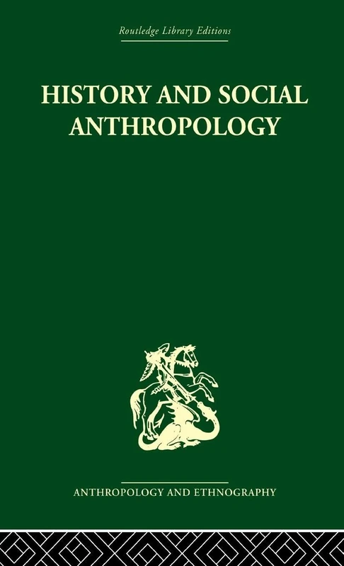 History and Social Anthropology (Routledge Library Editions: Anthropology and Ethnography)