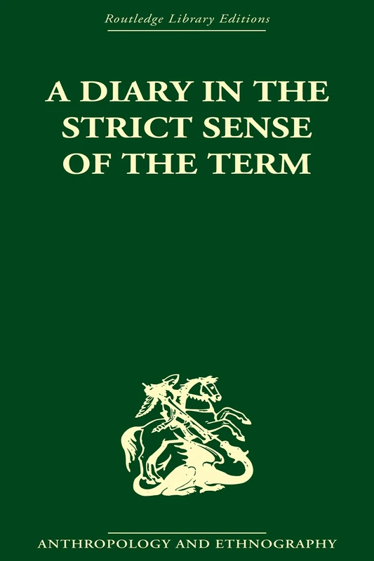 A Diary in the Strictest Sense of the Term (Routledge Library Editions: Anthropology & Ethnography)