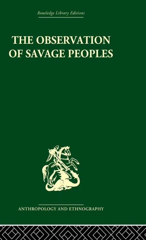 The Observation of Savage Peoples (Routledge Library Editions: Anthropology and Ethnography) - Image 1