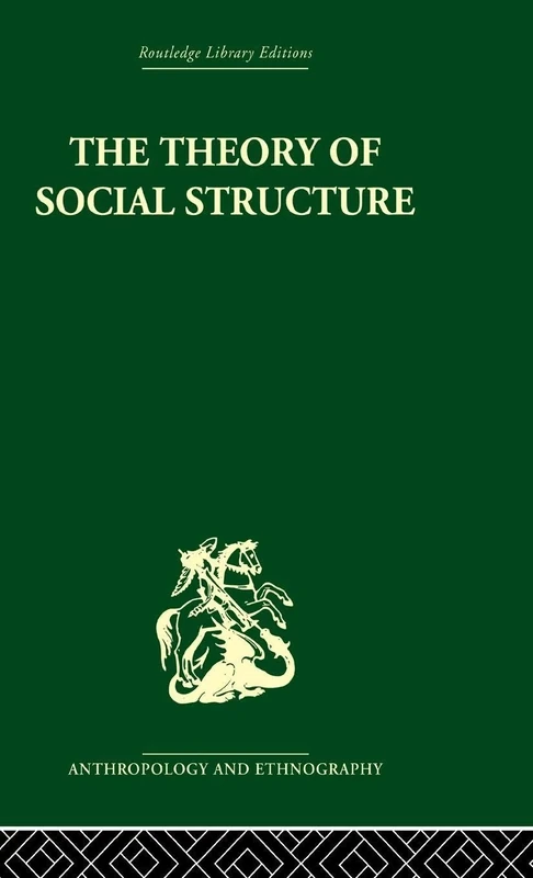 The Theory of Social Structure (Routledge Library Editions: Anthropology & Ethnography)