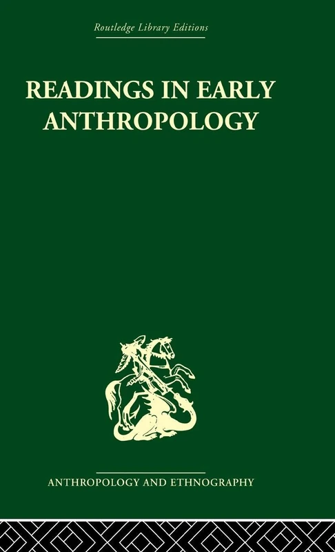 Readings in Early Anthropology (Routledge Library Editions: Anthropology & Ethnography)