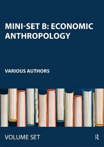 Mini-set B: Economic Anthropology (Routledge Library Editions: Anthropology & Ethnography)
