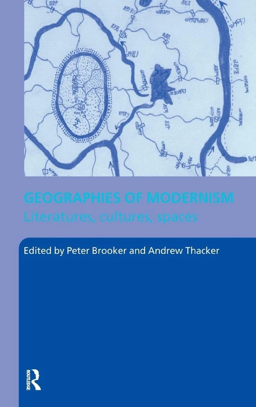 Geographies of Modernism: Literatures, Cultures, Spaces