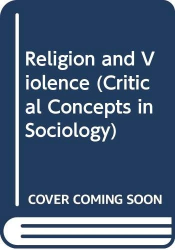 Religion and Violence (Critical Concepts in Sociology)