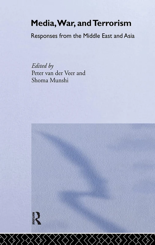 Media, War and Terrorism: Responses from the Middle East and Asia (Politics in Asia)