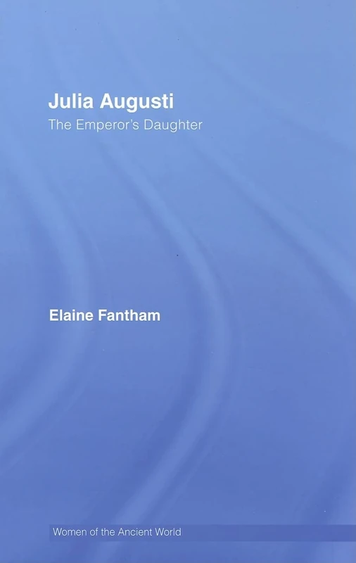 Julia Augusti: The Emeror's Daughter (Women of the Ancient World)