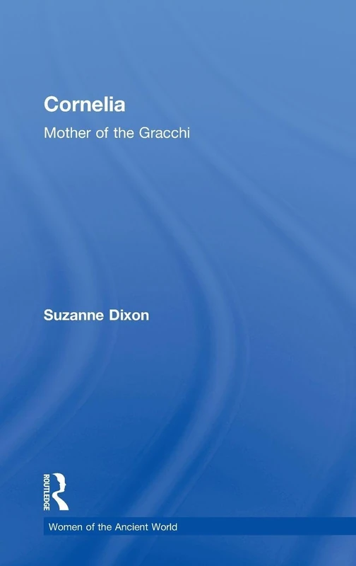 Routledge Cornelia: Mother of the Gracchi - Roman History