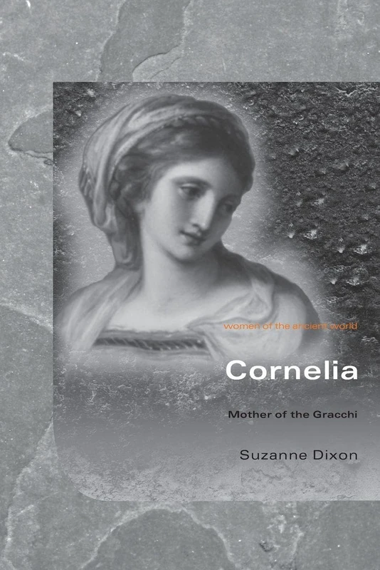 Cornelia: Mother of the Gracchi (Women of the Ancient World)