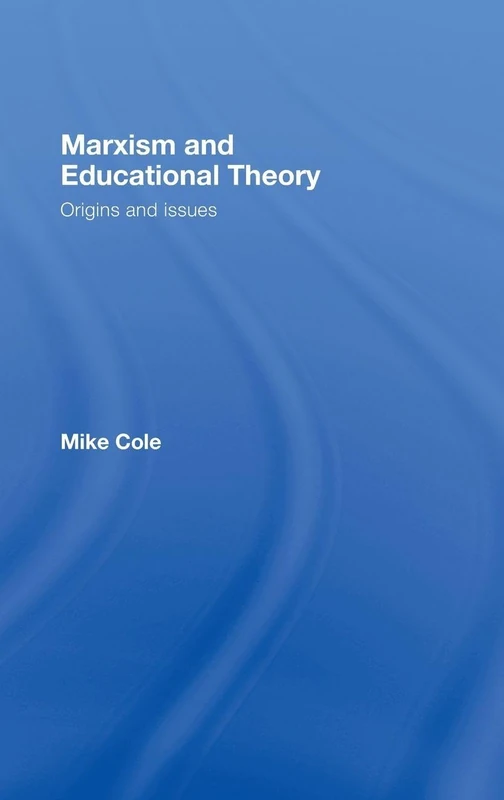 Routledge Marxism and Educational Theory: Origins and Issues