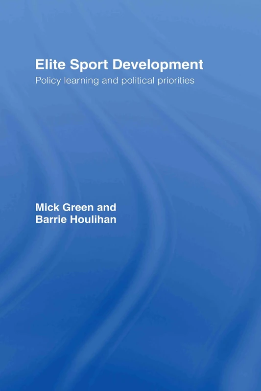 Routledge Elite Sport Development: Policy and Political Priorities