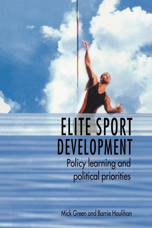Elite Sport Development: Policy Learning and Political Priorities