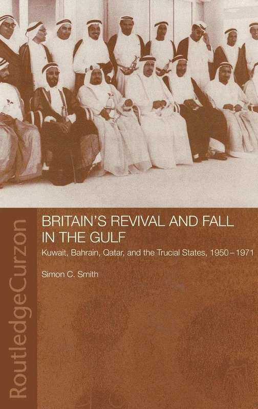 Routledge Britain's Revival and Fall in the Gulf (1950-71) Book