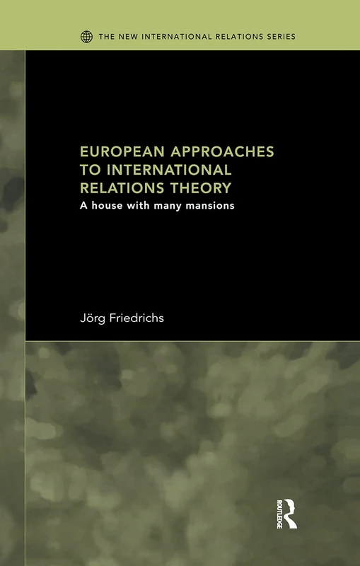European Approaches to International Relations Theory: A House with Many Mansions: 10