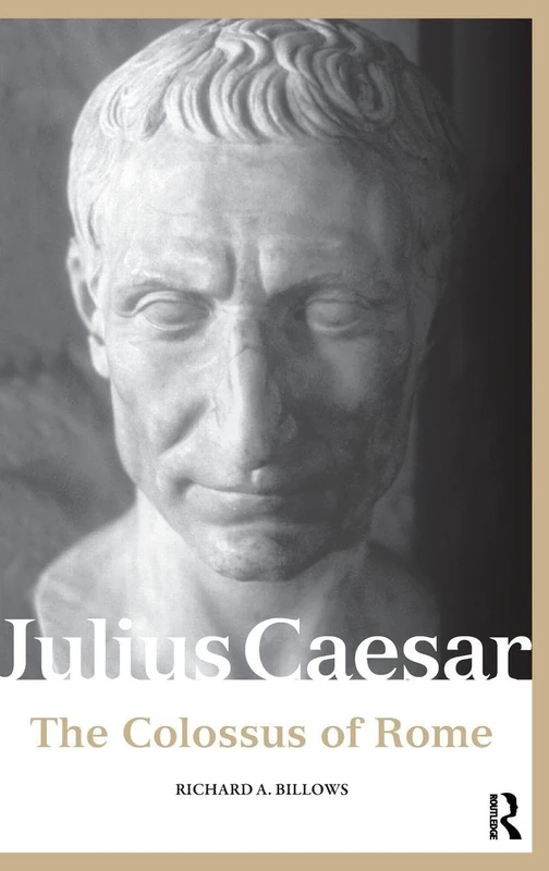 Julius Caesar: The Colossus of Rome (Roman Imperial Biographies)