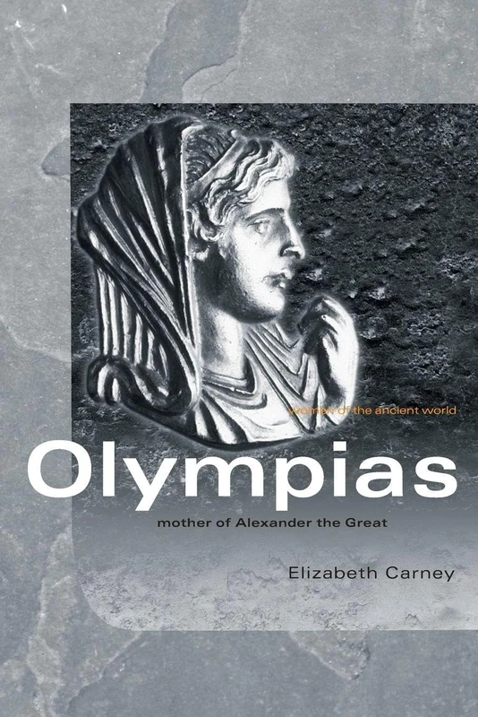 Olympias: Mother of Alexander the Great (Women of the Ancient World) - Image 1