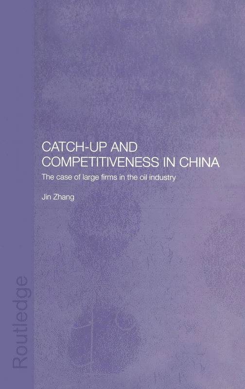 Routledge Catch-Up and Competitiveness in China - Oil Industry