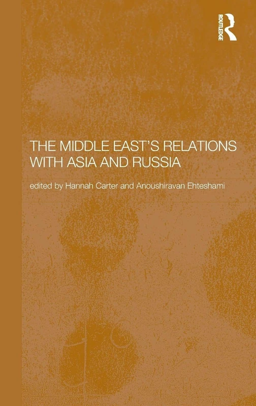 The Middle East's Relations with Asia and Russia: 05 (Durham Modern Middle East and Islamic World Series)