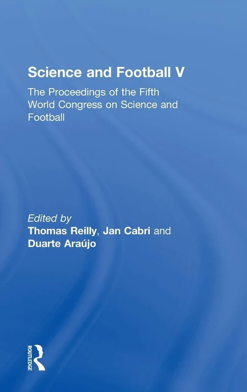 Science and Football V: The Proceedings of the Fifth World Congress on Sports Science and Football