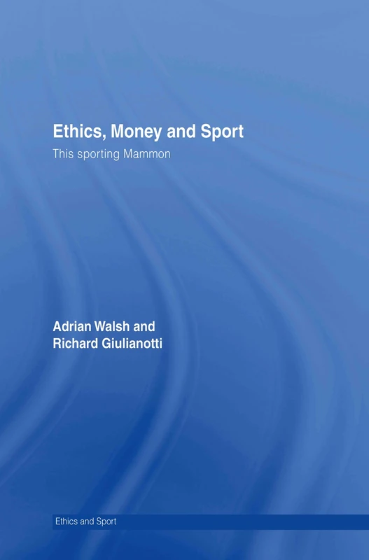 Ethics, Money and Sport: This Sporting Mammon (Ethics and Sport)