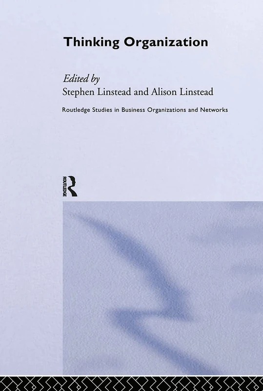 Thinking Organization - Routledge Studies in Business