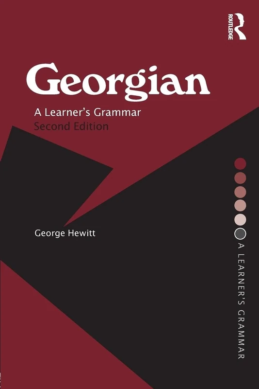 Georgian: A Learner's Grammar (Routledge Essential Grammars)