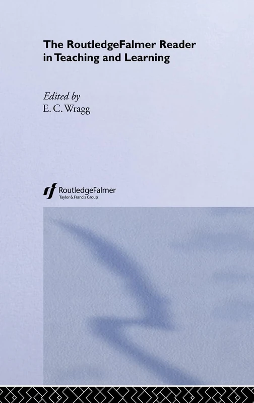 The RoutledgeFalmer Reader in Teaching and Learning (RoutledgeFalmer Readers in Education)