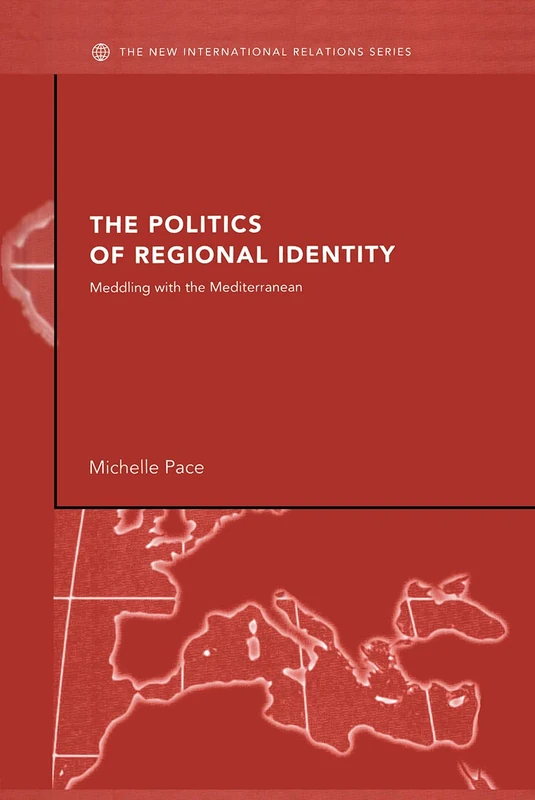 The Politics of Regional Identity: Meddling with the Mediterranean (New International Relations)