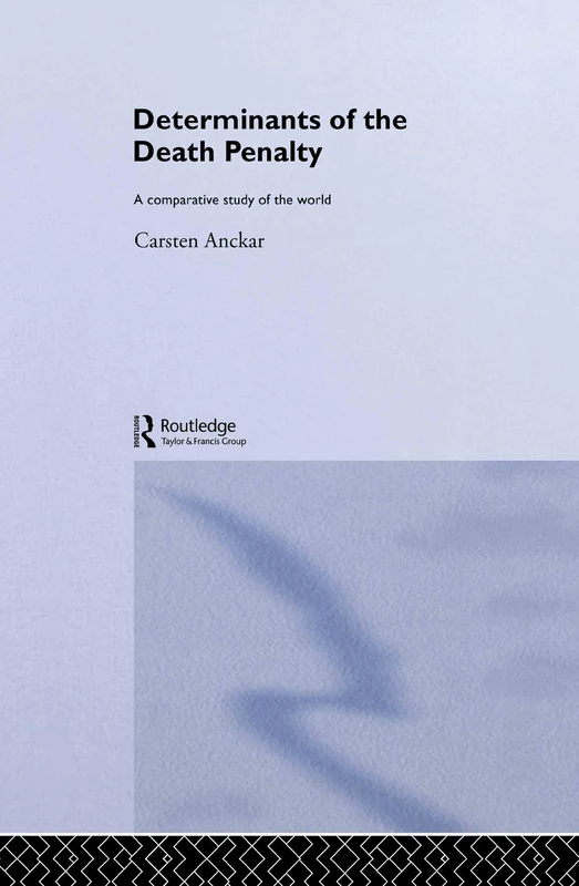 Routledge Determinants of the Death Penalty - Comparative Study