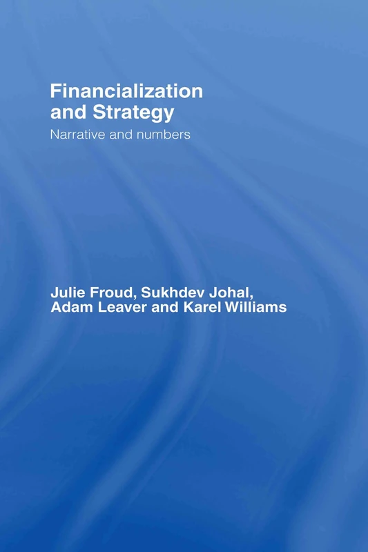 Routledge Financialization and Strategy: Narrative and Numbers