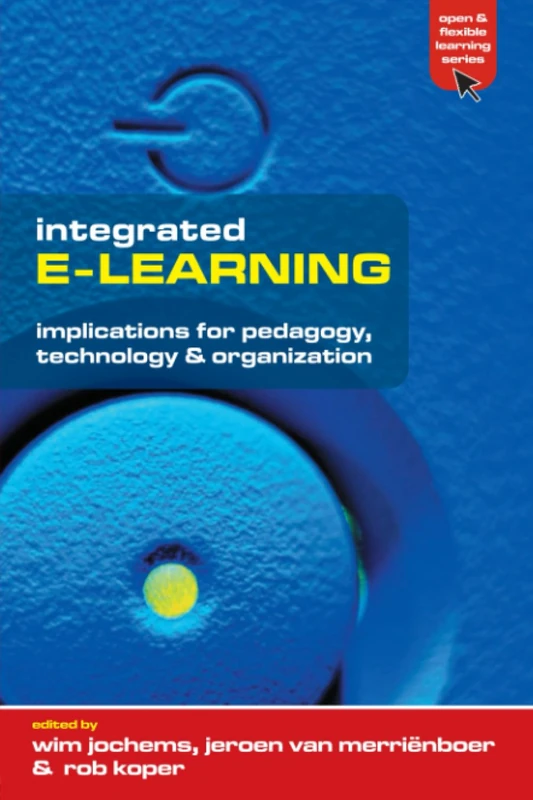 Integrated E-Learning: Implications for Pedagogy, Technology and Organization (Open and Flexible Learning Series)