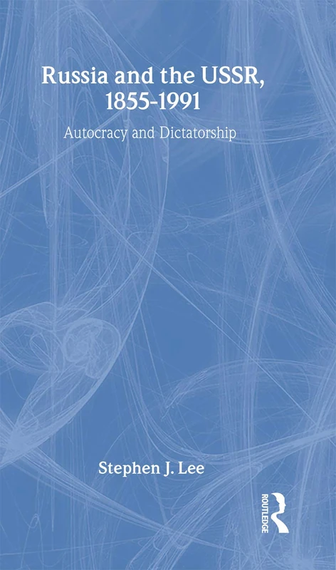 Russia and the USSR, 1855–1991: Autocracy and Dictatorship (Questions and Analysis in History)
